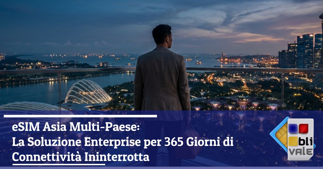 blivale_image_it_eSIM Asia Multi-Paese La Soluzione Enterprise_643x337 Blog